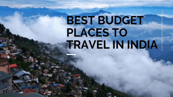 Best Budget Places To Travel In India