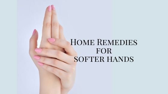 How To Get Softer Hands At Home? | Home Remedies For Softer Hands